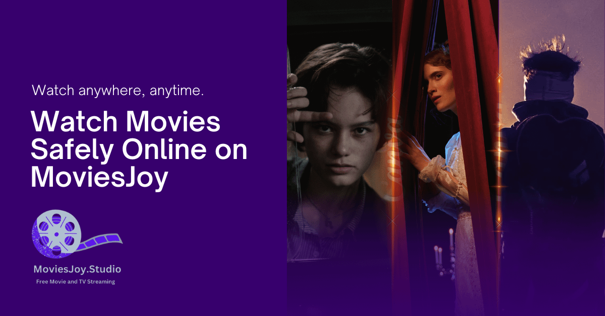 How to Watch Movies Safely Online: Tips for MoviesJoy Users